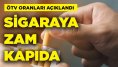 ÖTV oranları açıklandı! Sigaraya zam kapıda! Sigara fiyatları ne zaman artacak?