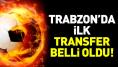 Trabzonspor'un ilk transferi belli oldu!