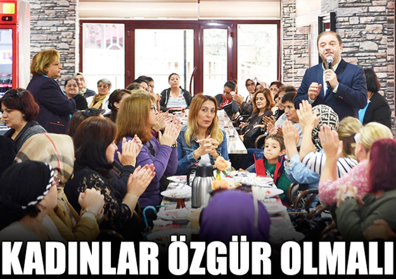 Kadınlar özgür olmalı