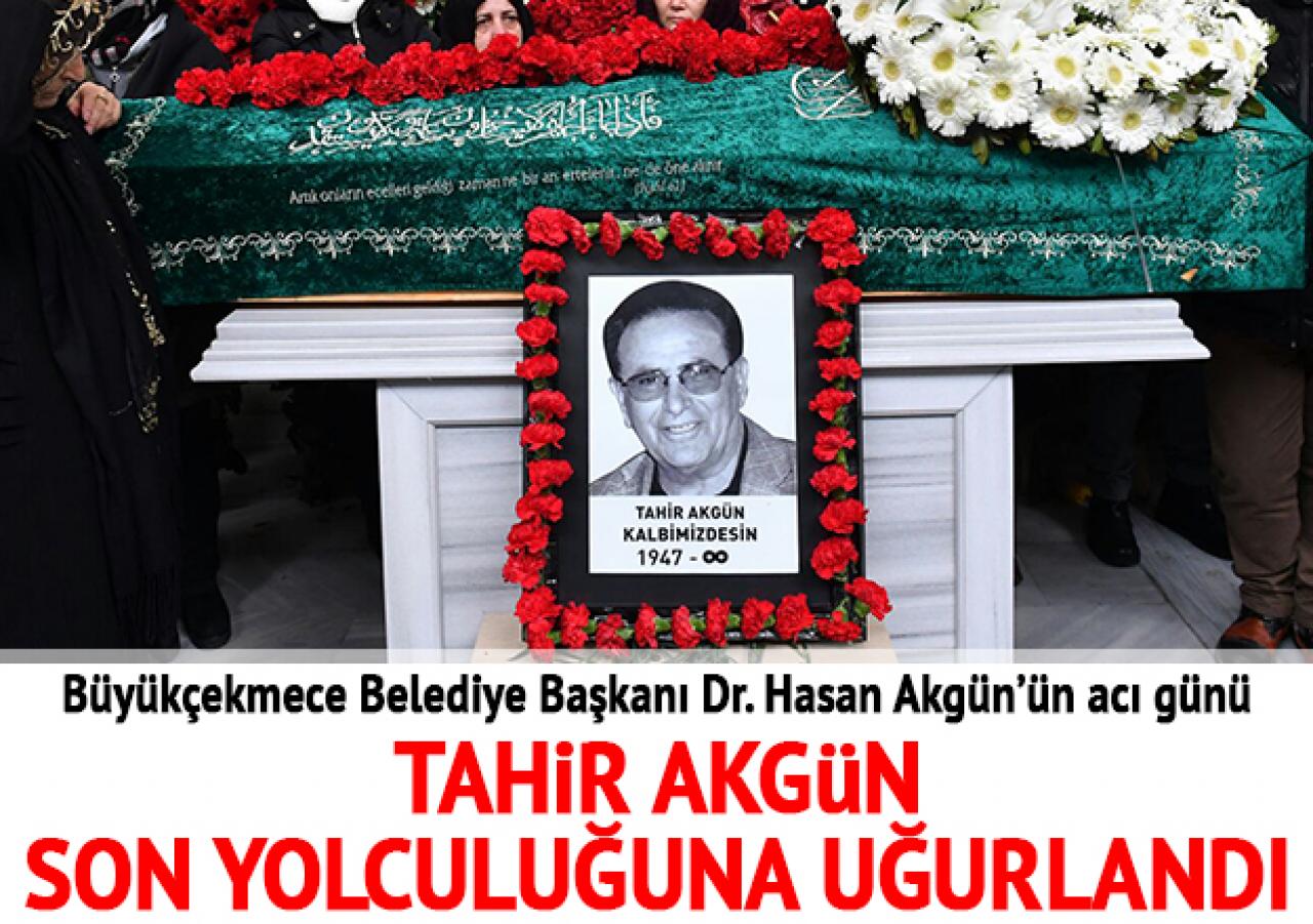 Tahir Akgün son yolculuğuna uğurlandı