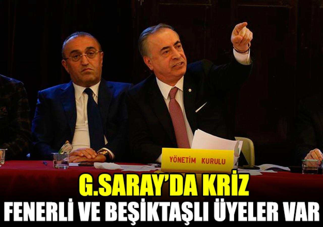 Galatasaray'da kriz! "Üyelerin içerisinde Fenerbahçeli ve Beşiktaşlılar var!"