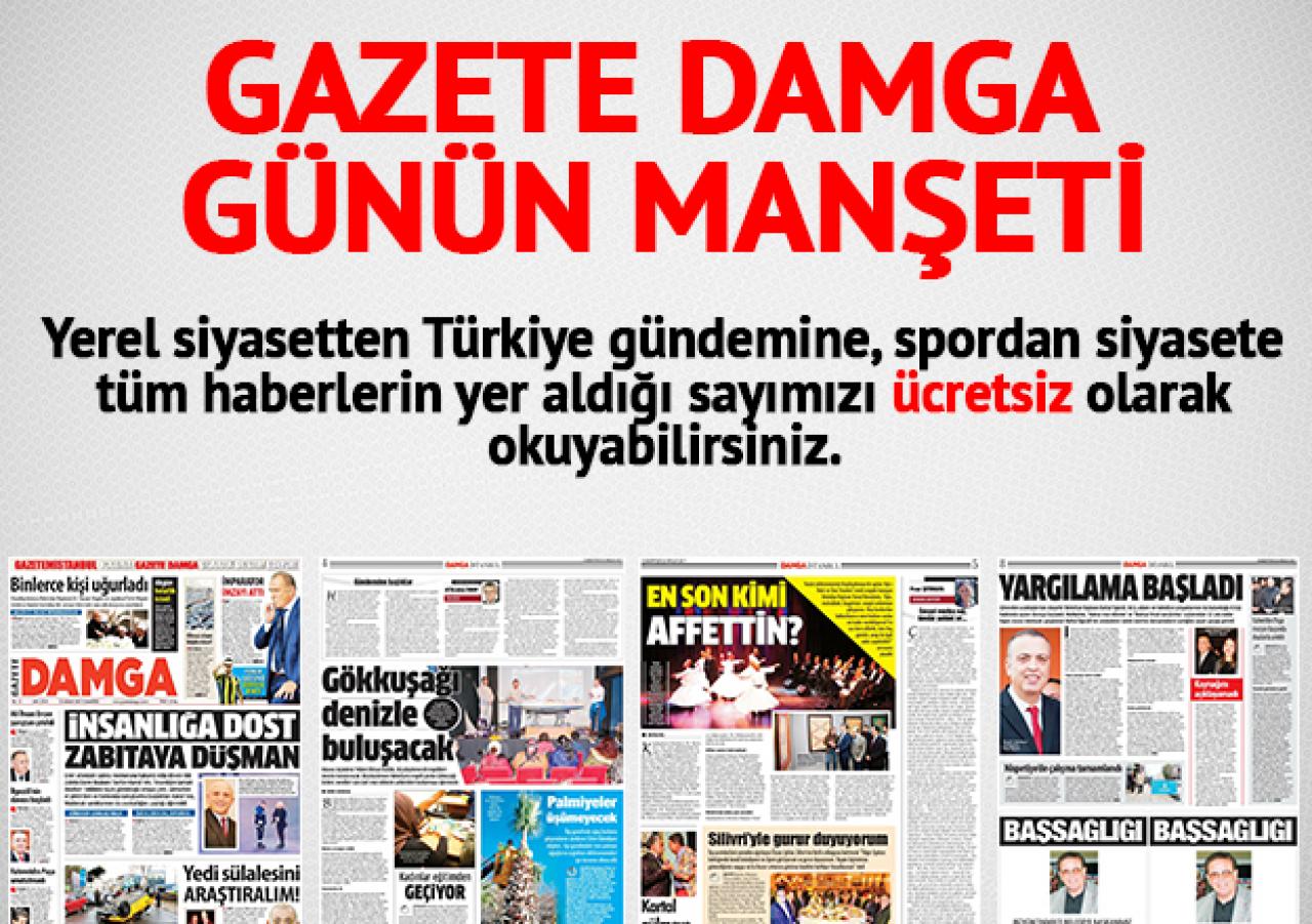 Gazete Damga 23 Aralık Cumartesi manşet sayfasında hangi haberler var