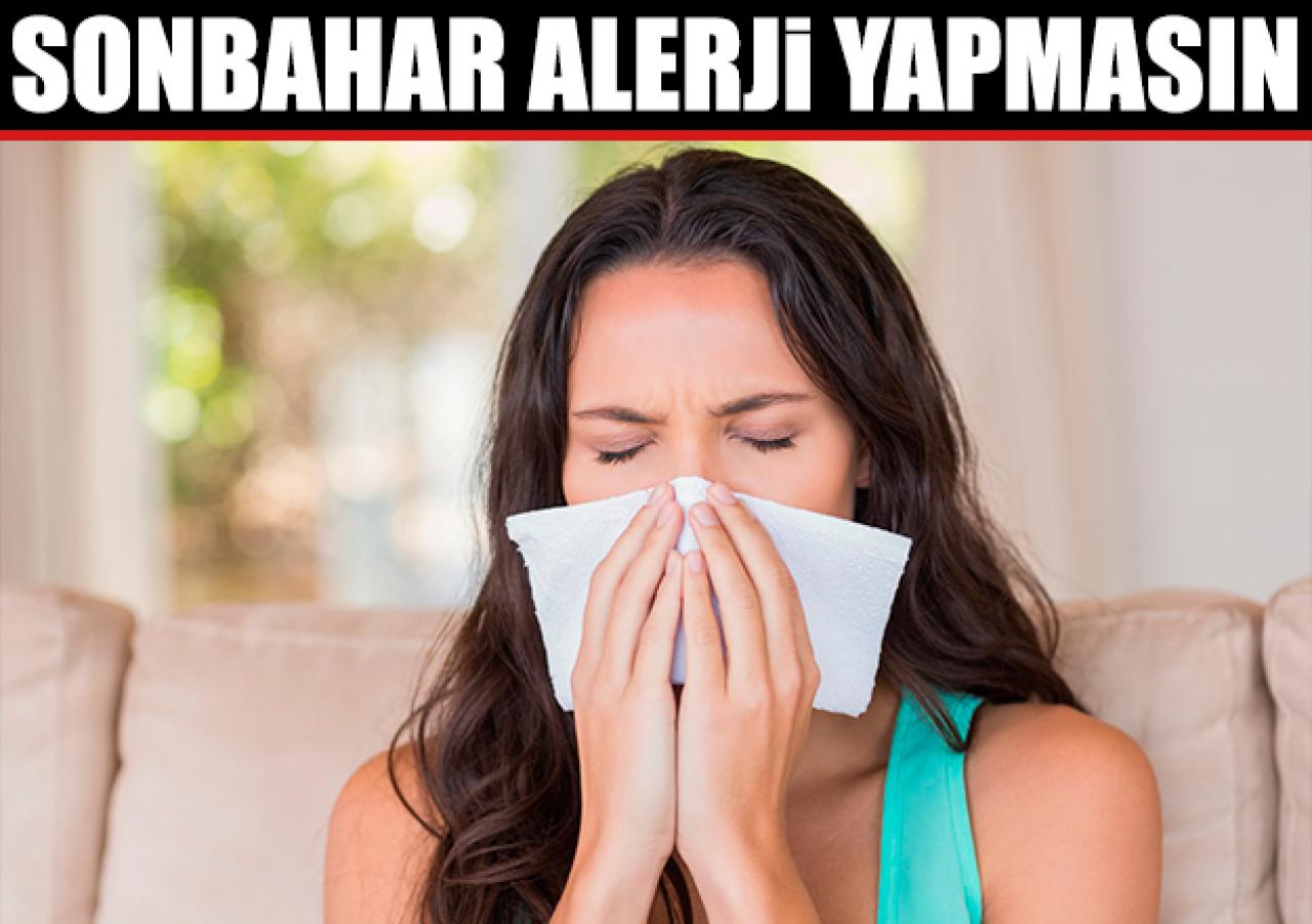 Sonbahar alerji yapmasın