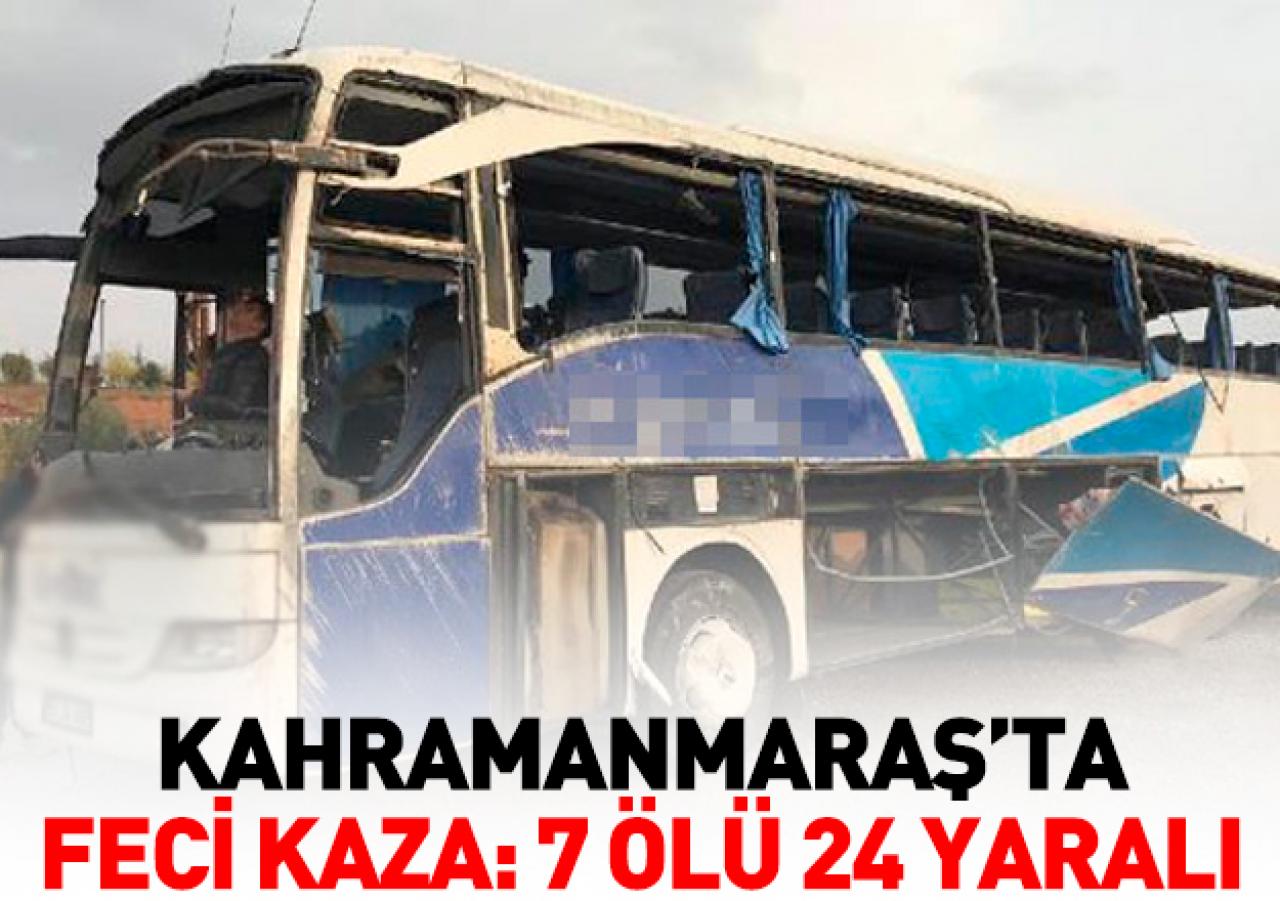 Kahramanmaraş'ta feci kaza: 7 ölü, 24 yaralı