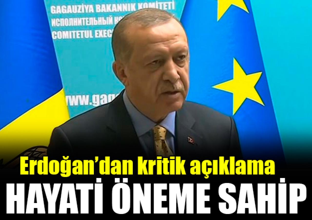 Cumhurbaşkanı Erdoğan: Bizim için hayati öneme sahip