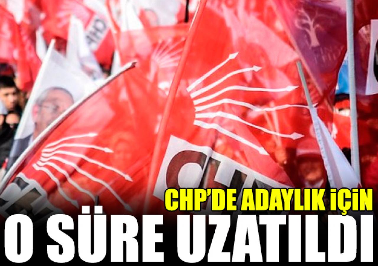 CHP’de başvuru süresi uzatıldı