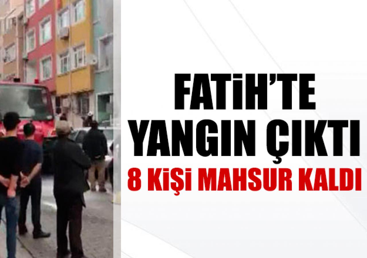 Fatih'te yangın! 8 kişi mahsur kaldı