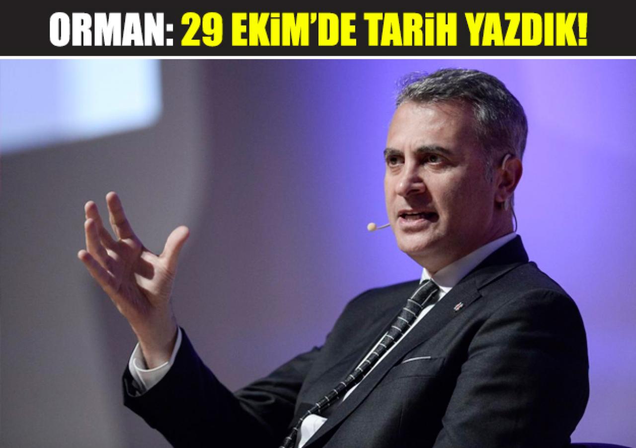 Orman: 29 Ekim'de tarih yazdık