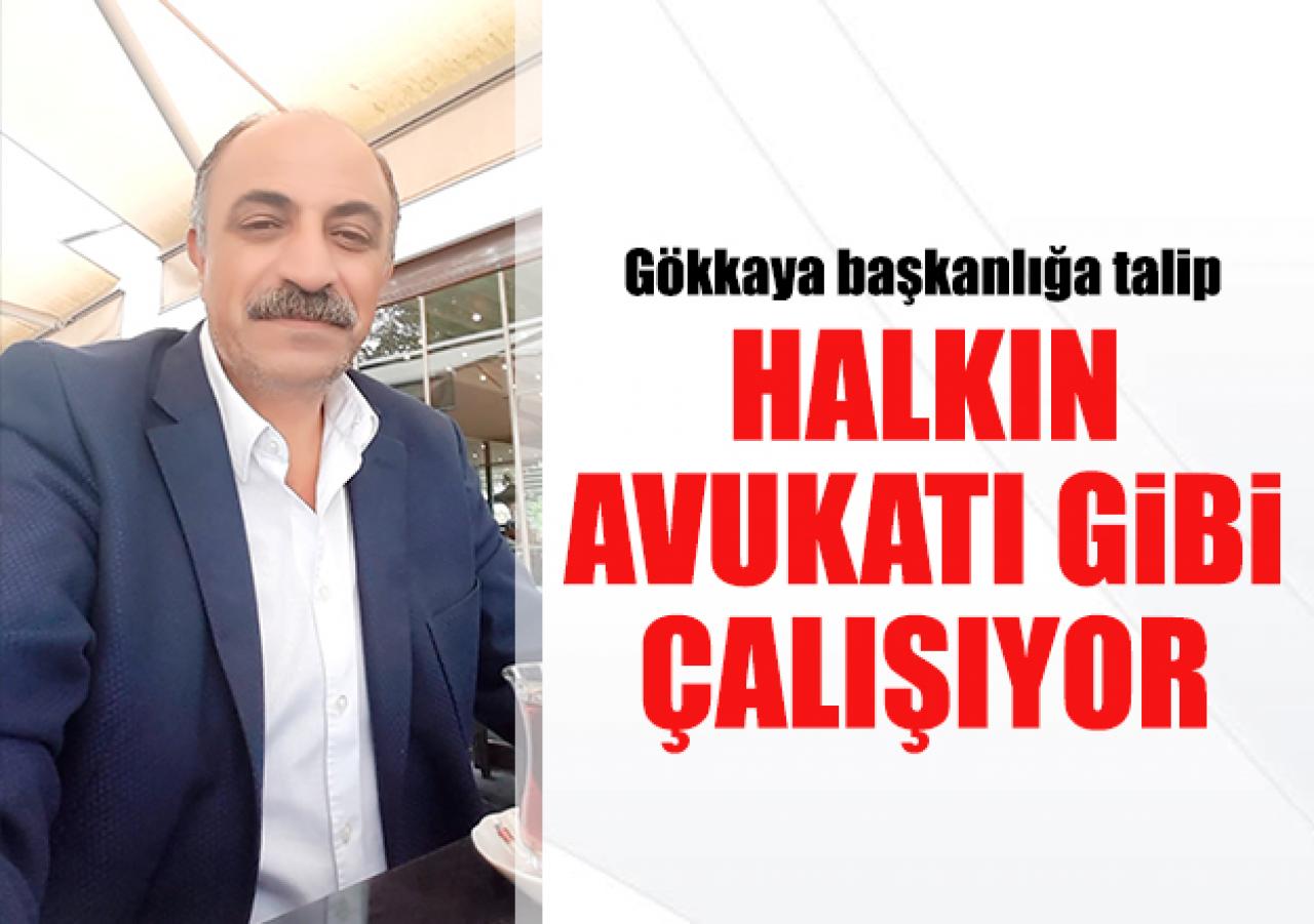 Halkın avukatı gibi çalışıyor