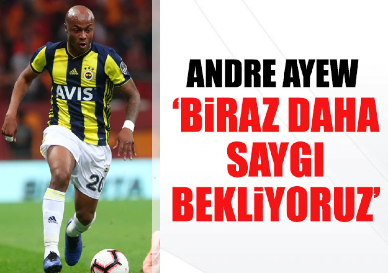 Ayew: Biraz daha saygı bekliyoruz