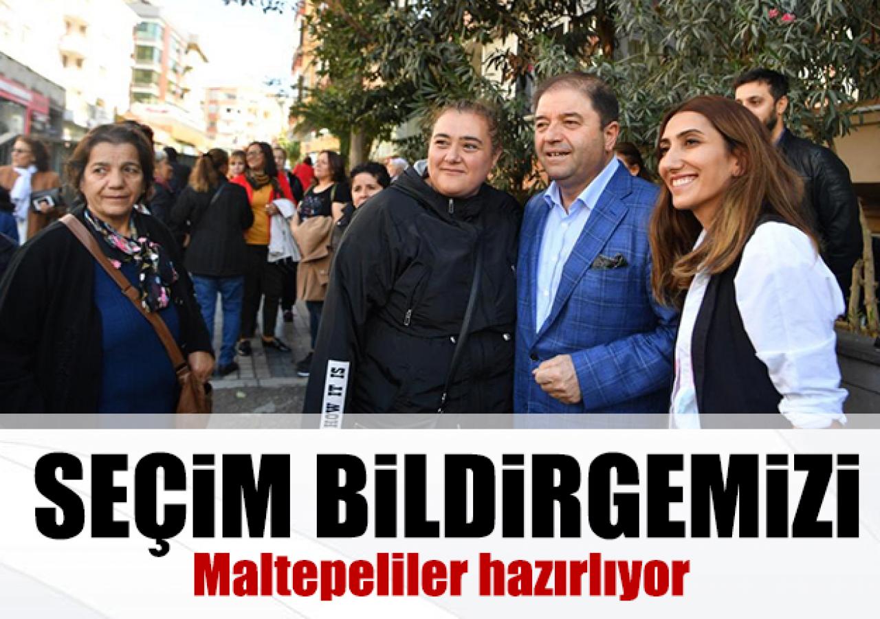 Seçim bildirgemizi Maltepeliler hazırlıyor