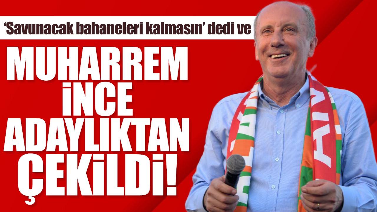 Muharrem İnce adaylıktan çekildi mi? İşte o açıklama...