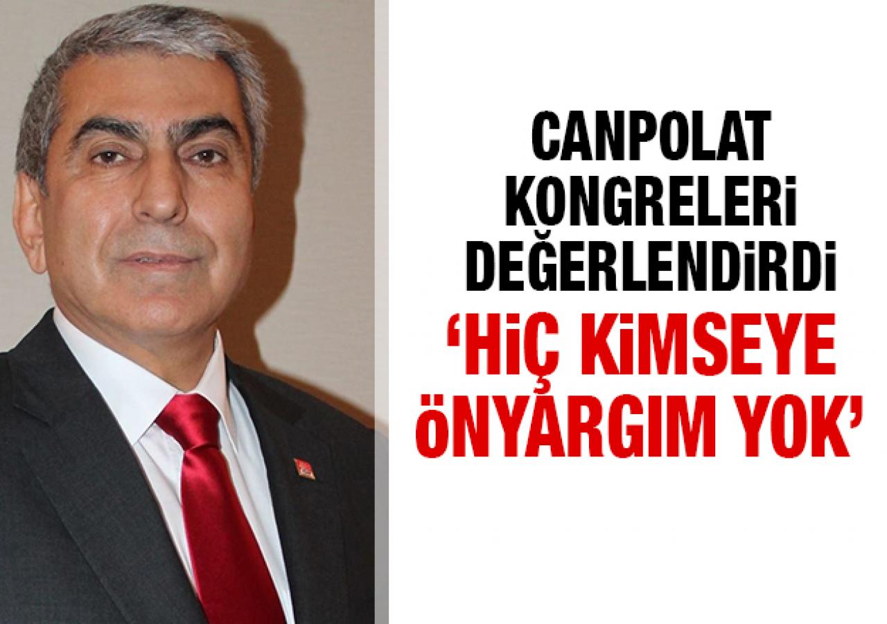 Hiç kimseye önyargım yok