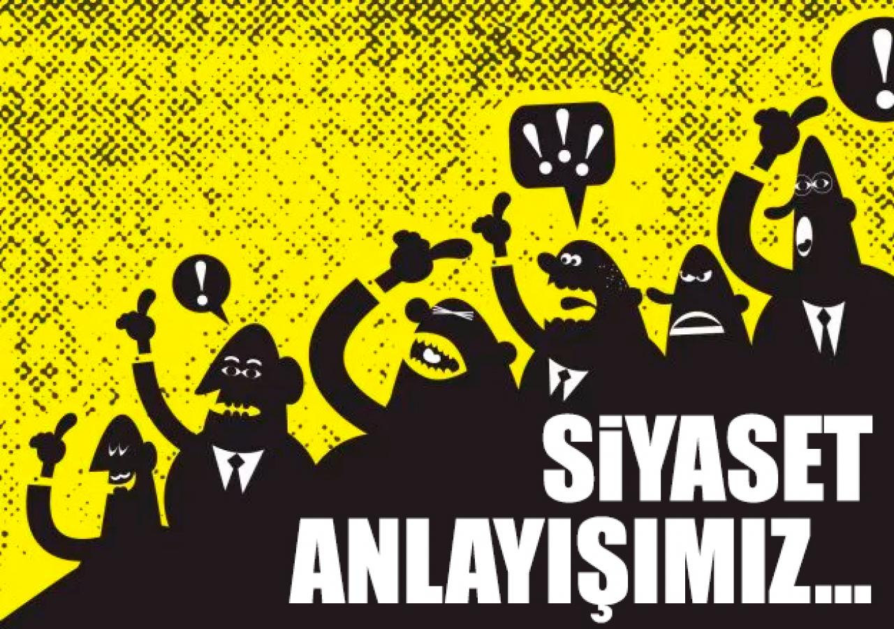 Siyaset anlayışımız