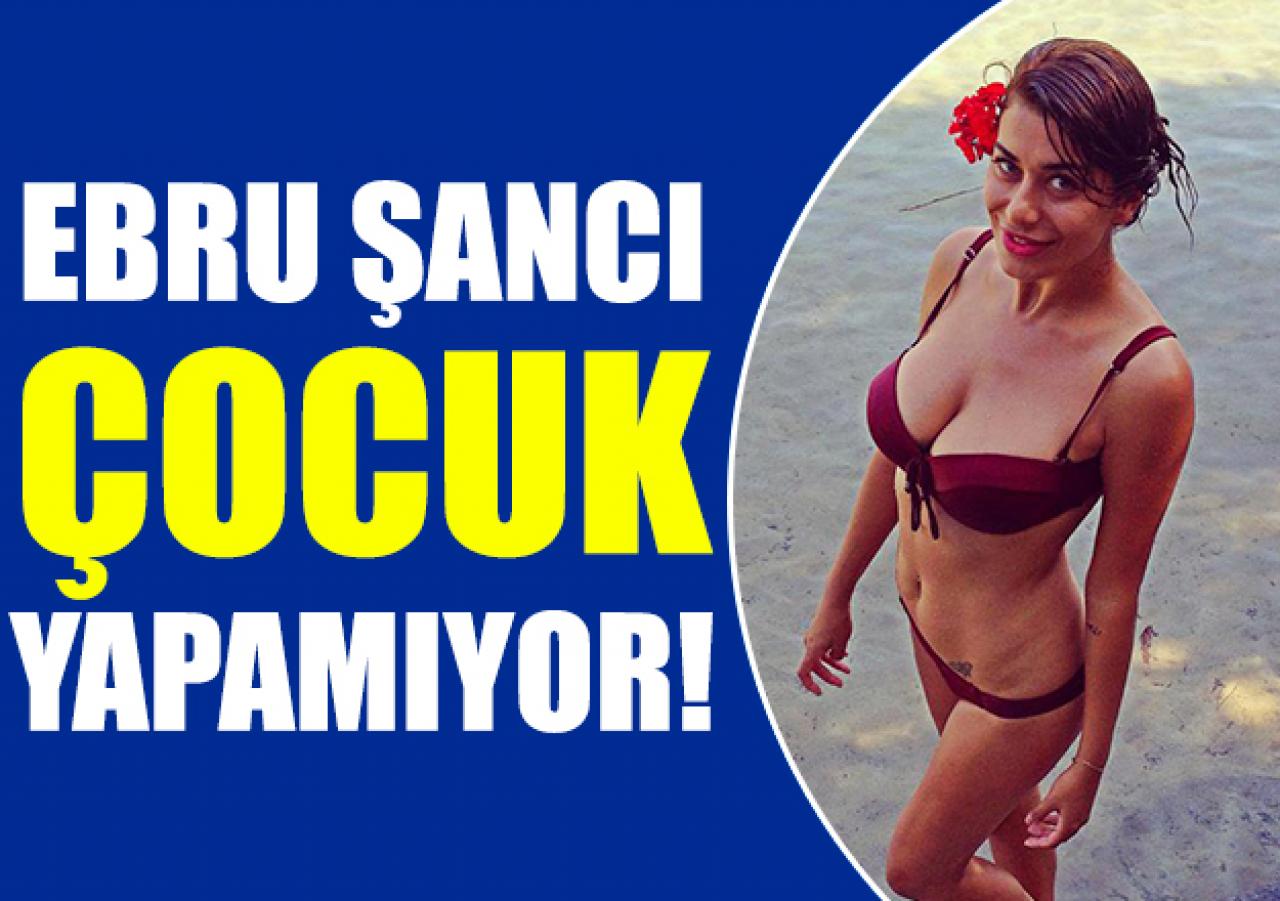 Ebru Şancı ilgisizilikten yakındı: Tabii çocuk olmaz!