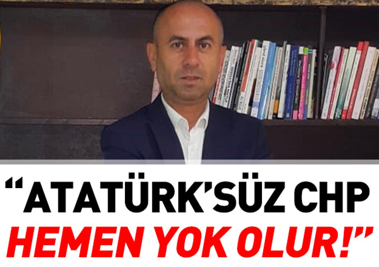 Atatürk'süz CHP hemen yok olur