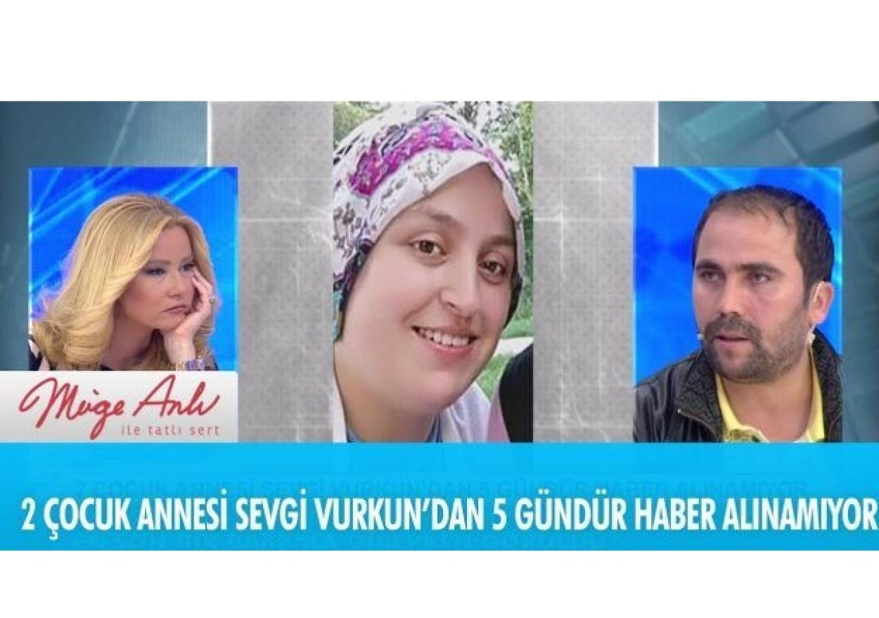 Sevgi Vurkun nerede? 6 gündür haber alınamıyor