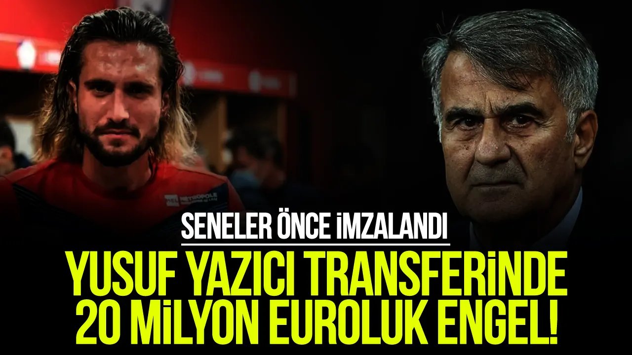 Yusuf Yazıcı'nın Beşiktaş'a transferinde 20 milyon euroluk engel!