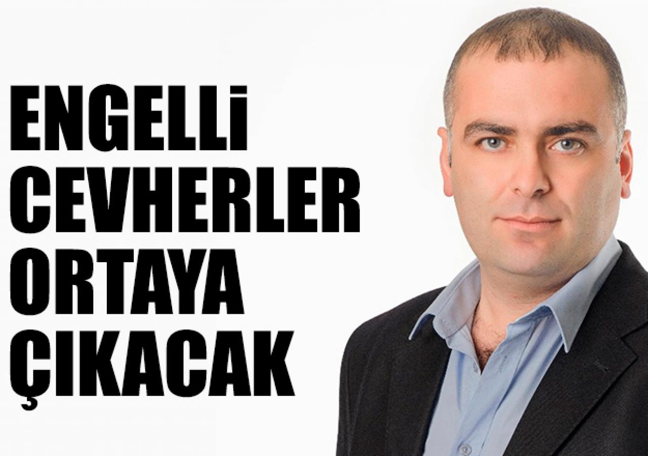 Engelli cevherler ortaya çıkacak