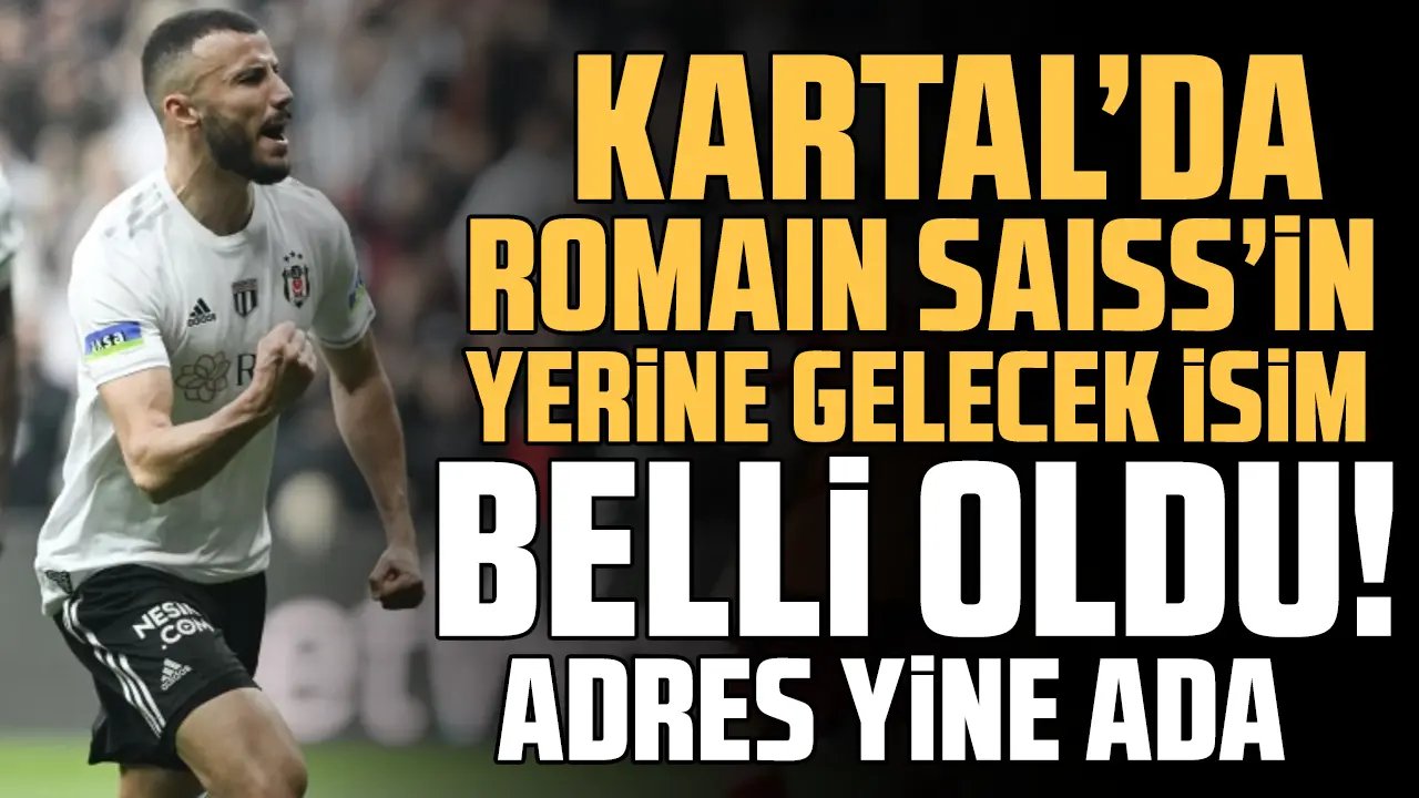 Beşiktaş ilk transferini bitiriyor! Romain Saiss yerine flaş isim