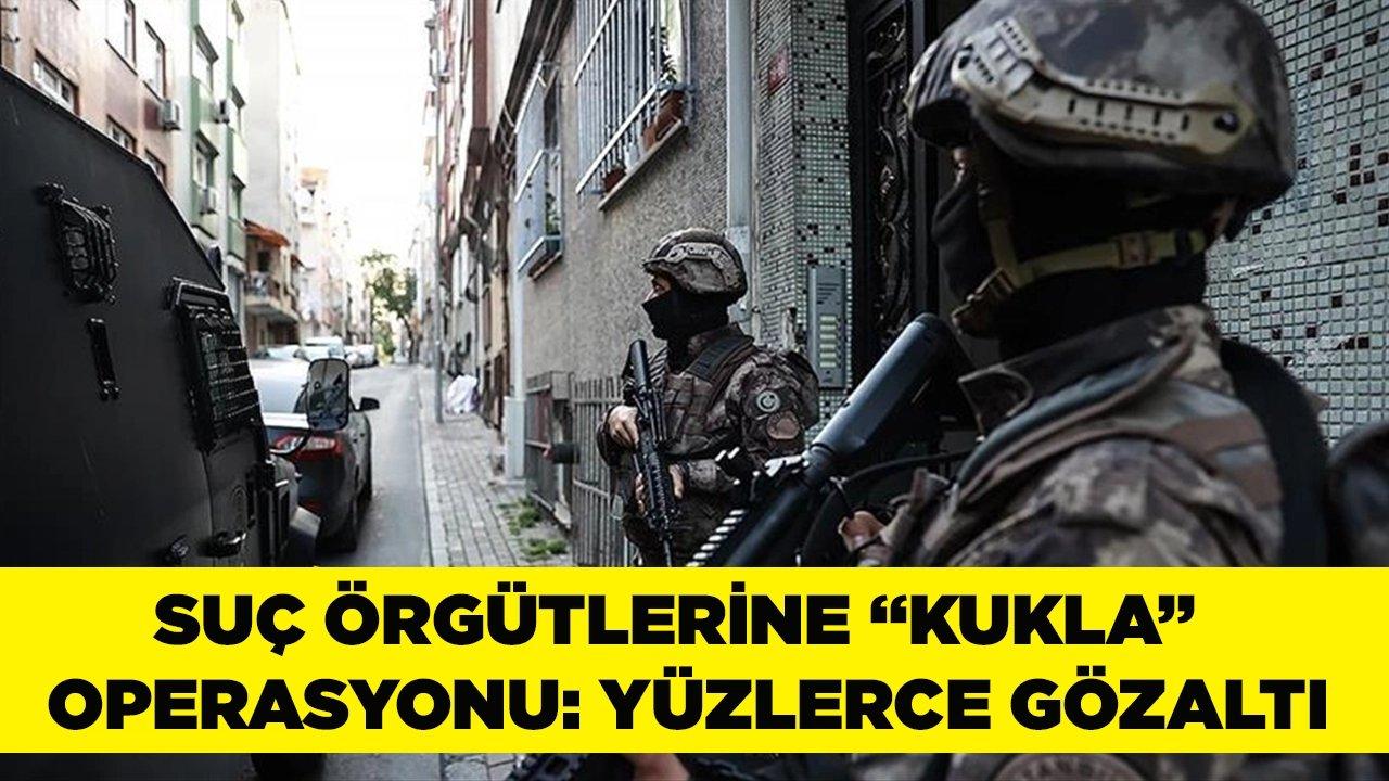 Suç örgütlerine "Kukla" operasyonu: Yüzlerce gözaltı var