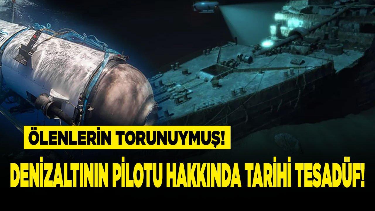 Titanik yolculuğu sırasında kaybolan bir denizaltı pilotuyla ilgili tarihi bir tesadüf ortaya çıktı!