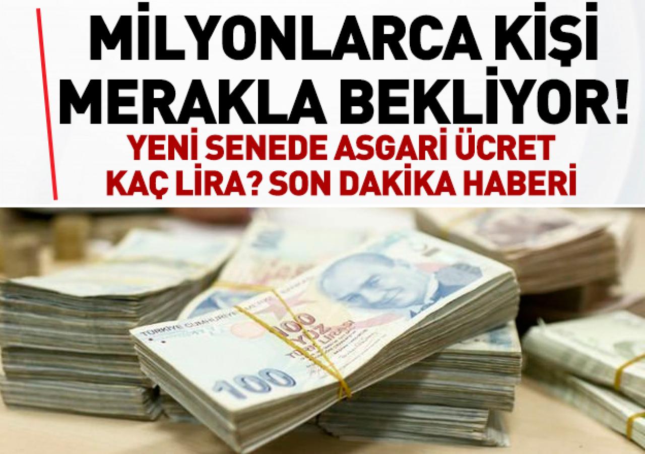 2019 yılında asgari ücret kaç lira olacak? Son dakika gelişmesi...