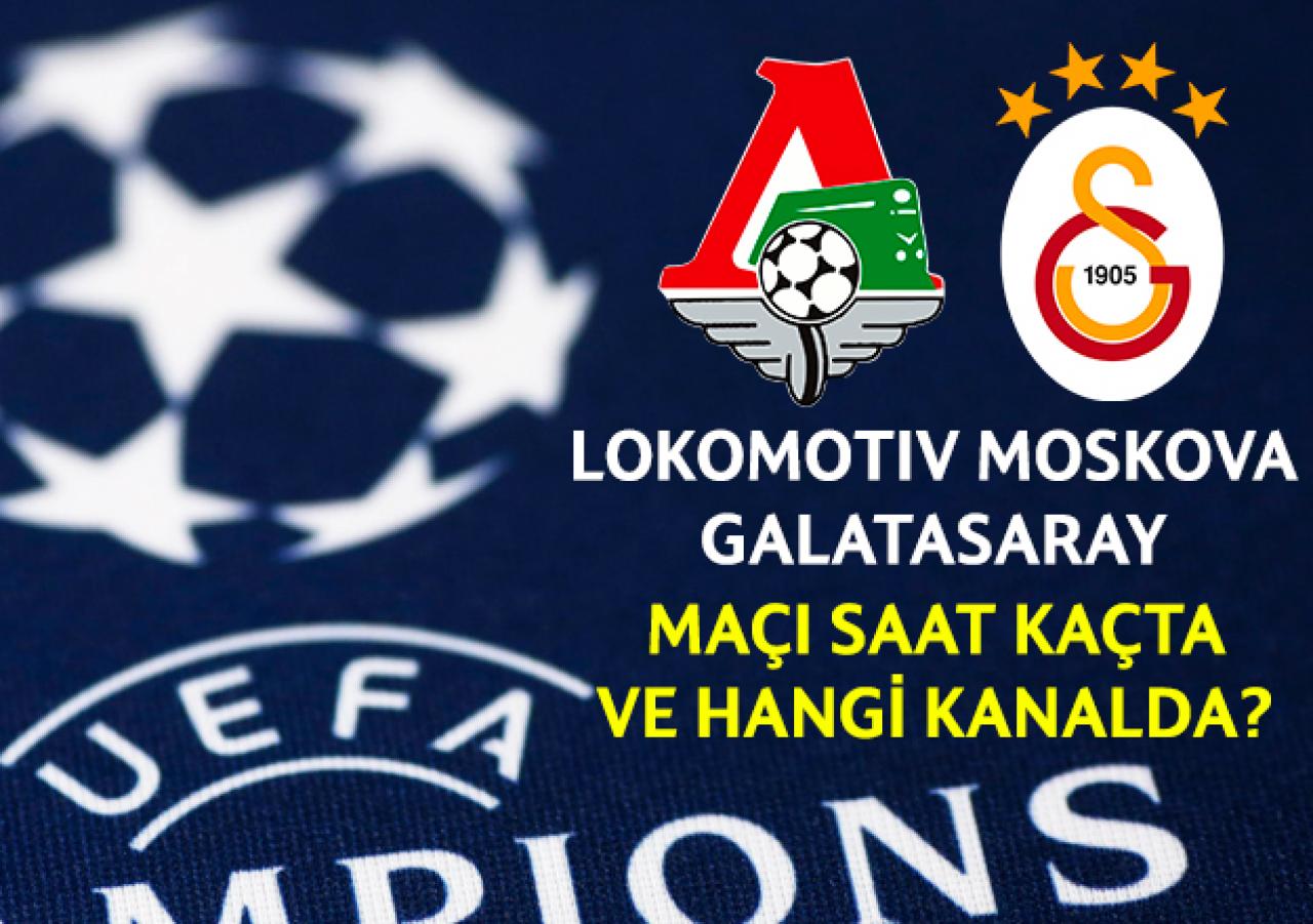 Lokomotiv Moskova - Galatasaray Şampiyonlar Ligi maçı saat kaçta ve hangi kanalda