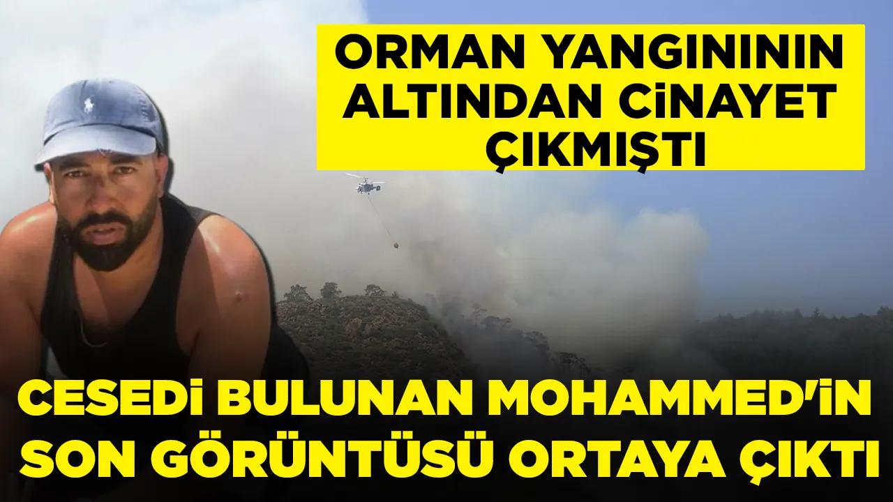 Yanan ormanda cesedi bulunan Mohammed'in son görüntüsü ortaya çıktı