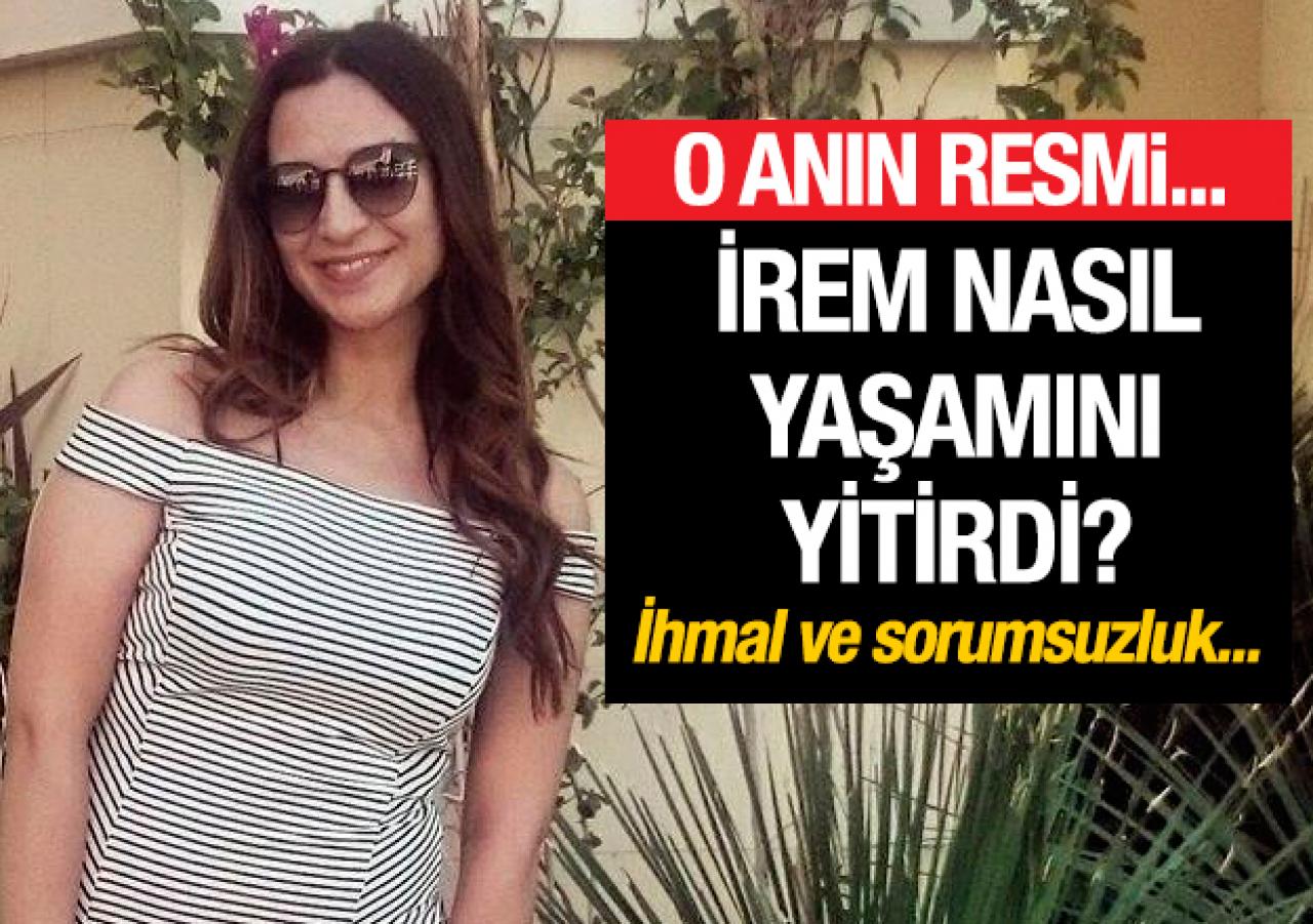 İrem Kütük nasıl öldü? Sorumsuzluk ve ihmalin resmi çizildi