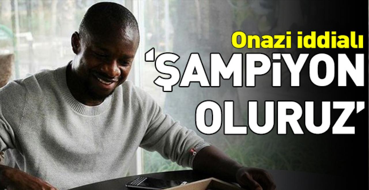 Onazi: Şampiyon oluruz