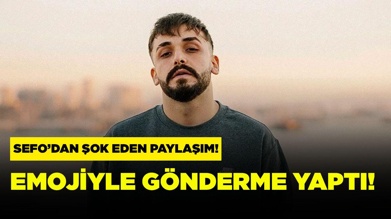 Sefo'dan şok eden paylaşım: Emojiyle gönderme yaptı!