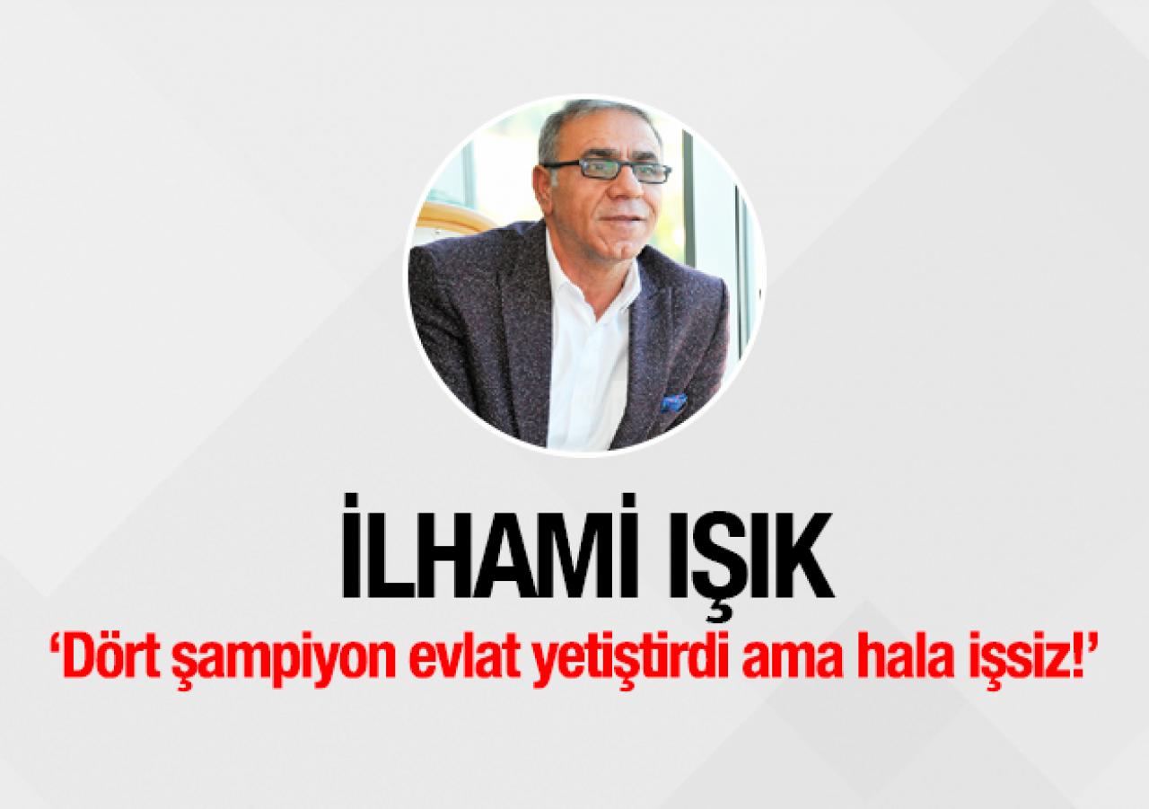 Dört şampiyon evlat yetiştirdi ama hala işsiz!