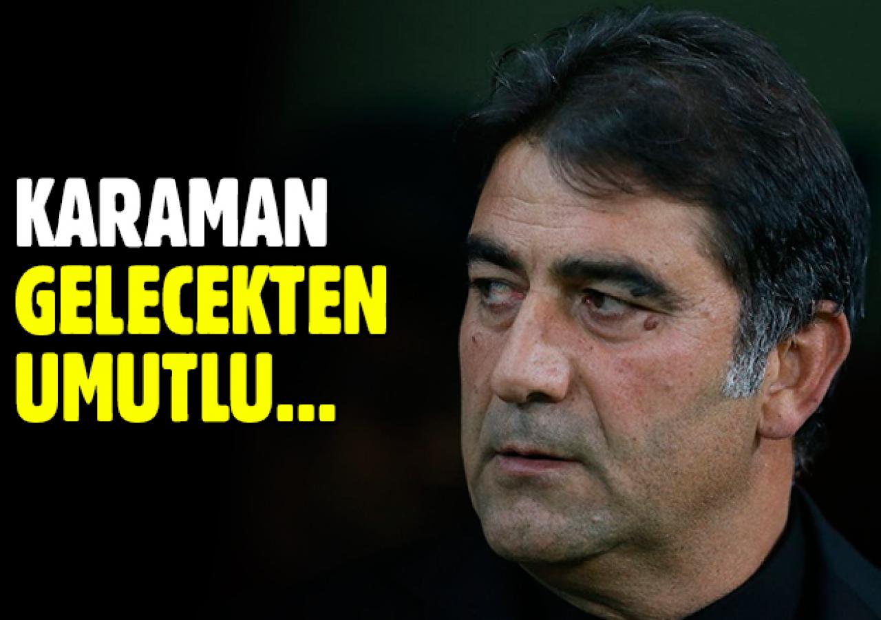 Ünal Karaman gelecekten umutlu