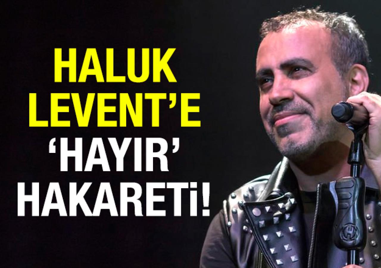 İş adamından Haluk Levent'e 'hayır' hakareti!