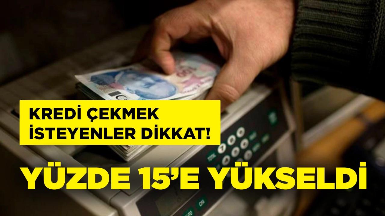 Kredi çekmek isteyenler dikkat! Yüzde 5 zam geldi!