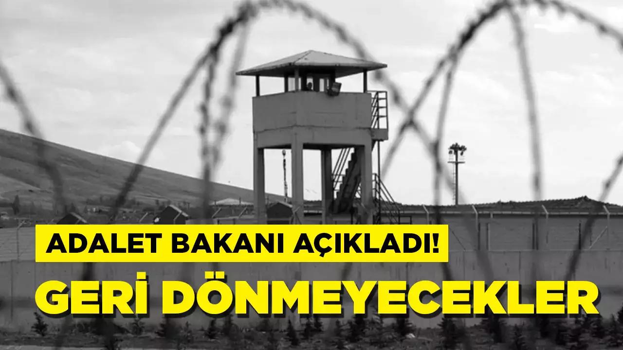 Adalet Bakanı açıkladı: Tekrar cezaevine dönmeyecekler