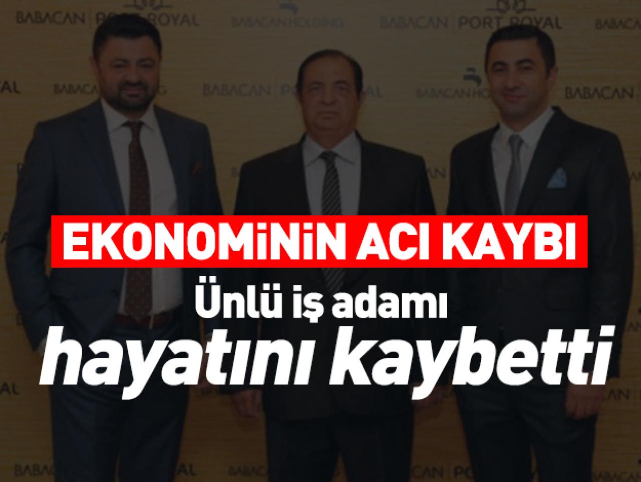 Babacan Holding'in kurucusu Fehmi Babacan hayatını kaybetti