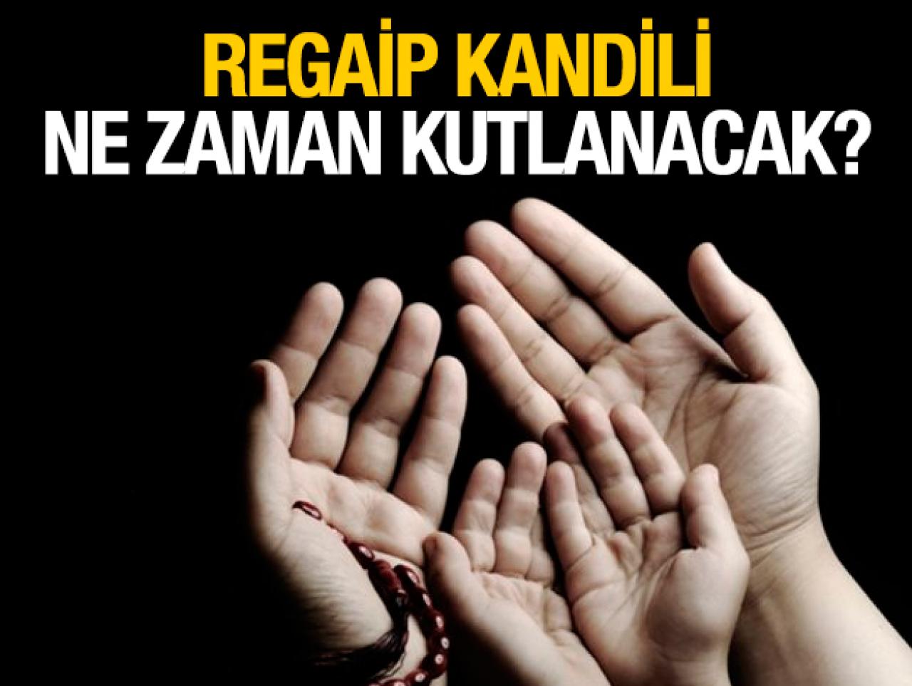 2019 Regaip Kandili ne zaman? 2019 Dini Bayramlar takvimi