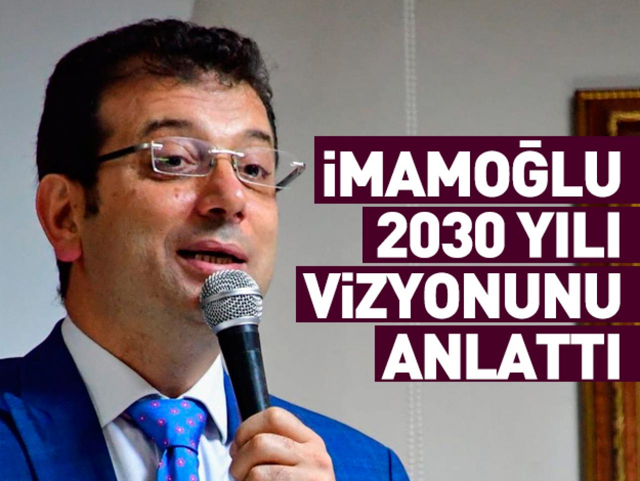 İmamoğlu vizyonunu açıkladı