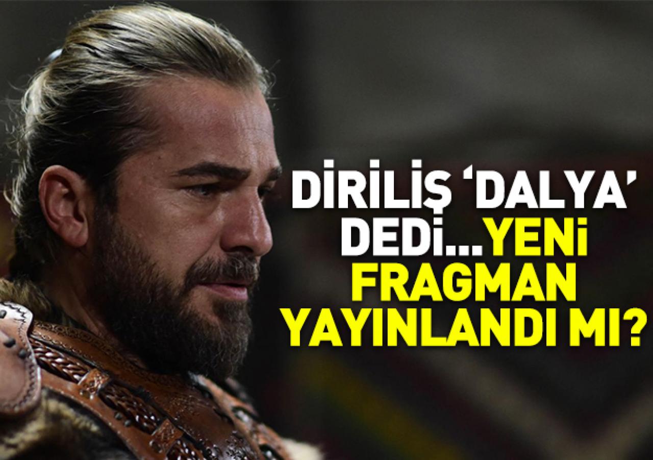 Dün 'Dalya' diyen Diriliş Ertuğrul'un 101. bölüm özeti ve fragmanı yayınlandı mı!