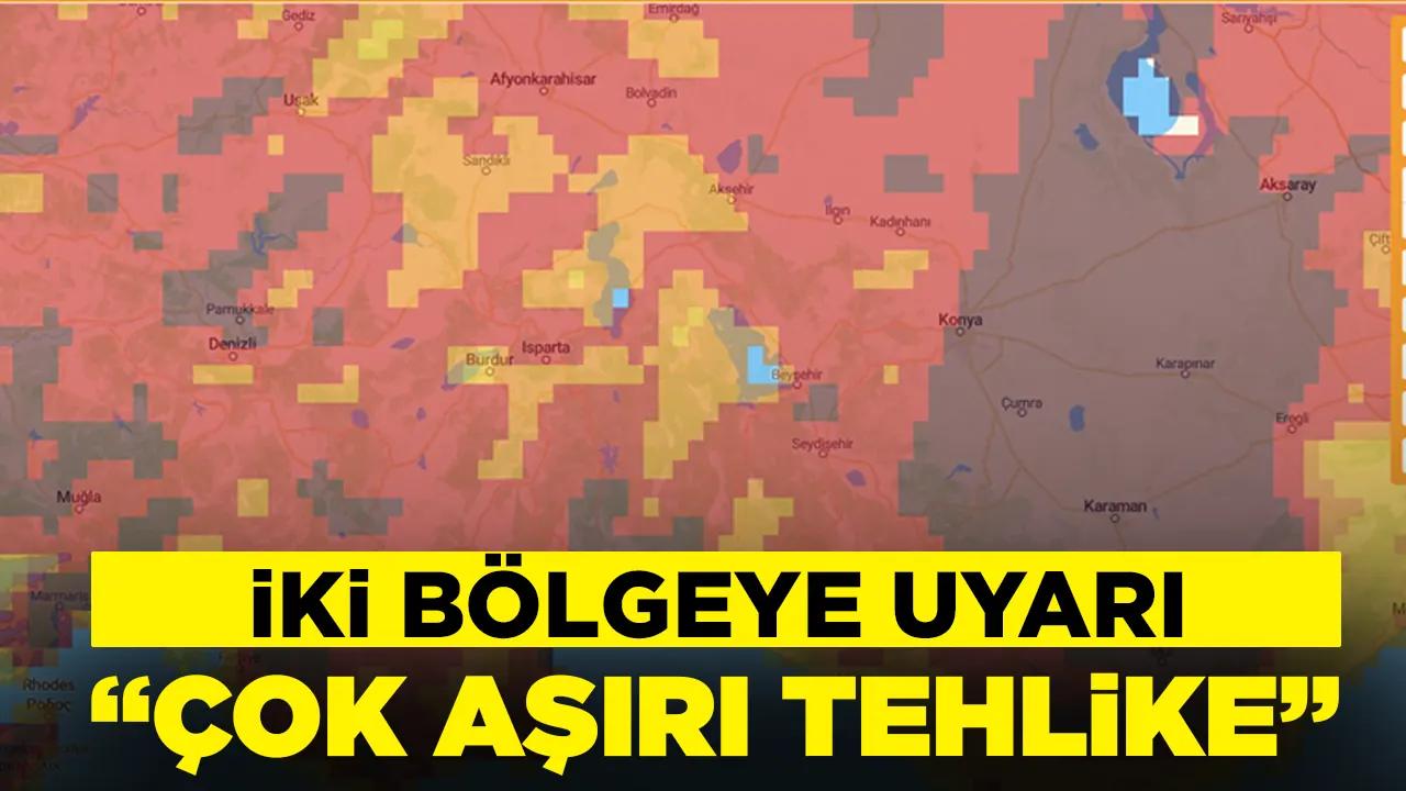 İki bölge 'çok aşırı tehlike' olarak gösterildi