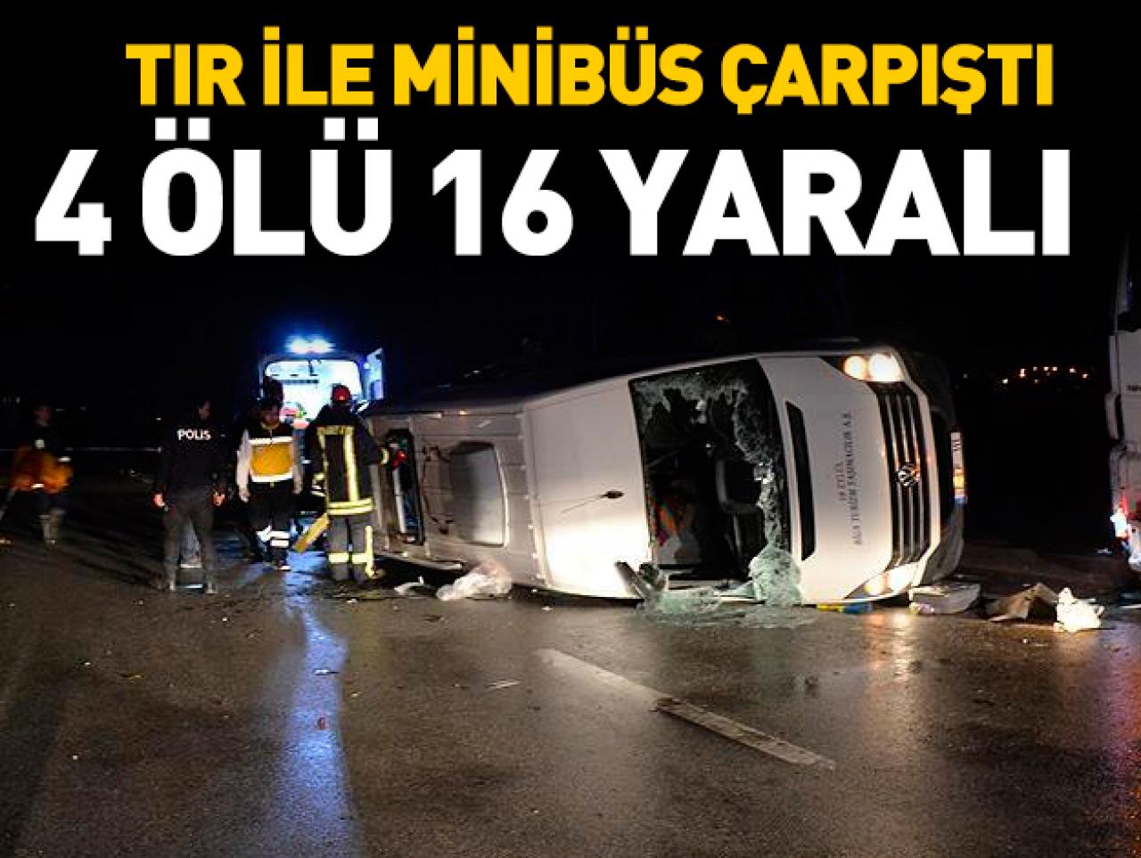 Çanakkale Biga'da tır ile minibüs çarpıştı: 4 ölü, 16 yaralı