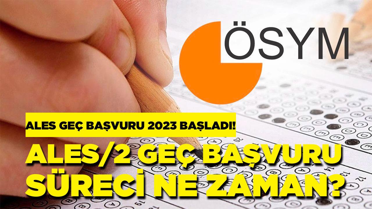 ALES GEÇ BAŞVURU 2023 başladı! Geç başvuru ücreti ne kadar, geç başvuru nasıl yapılır?