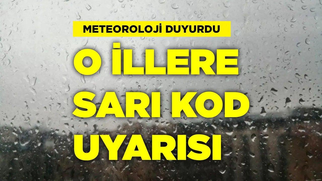 Meteoroloji'den Bugün O İllere Sarı Kod Uyarısı