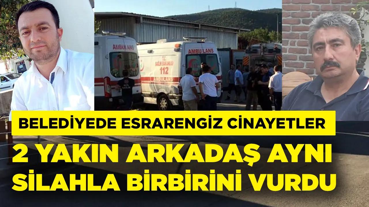 Belediyede esrarengiz olay! İki yakın arkadaş aynı silahla birbirini vurdu!