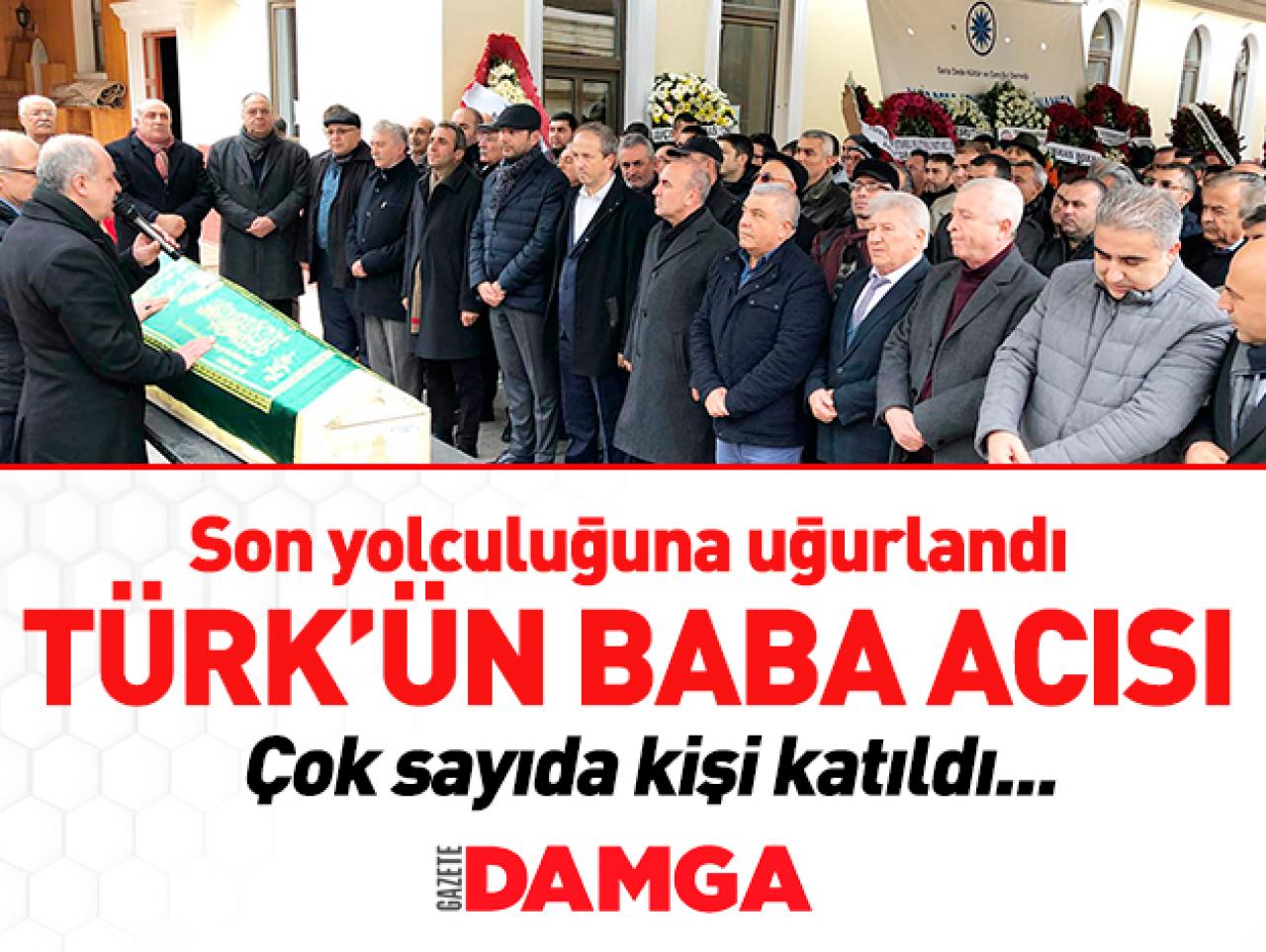 Kemal Türk’ün baba acısı