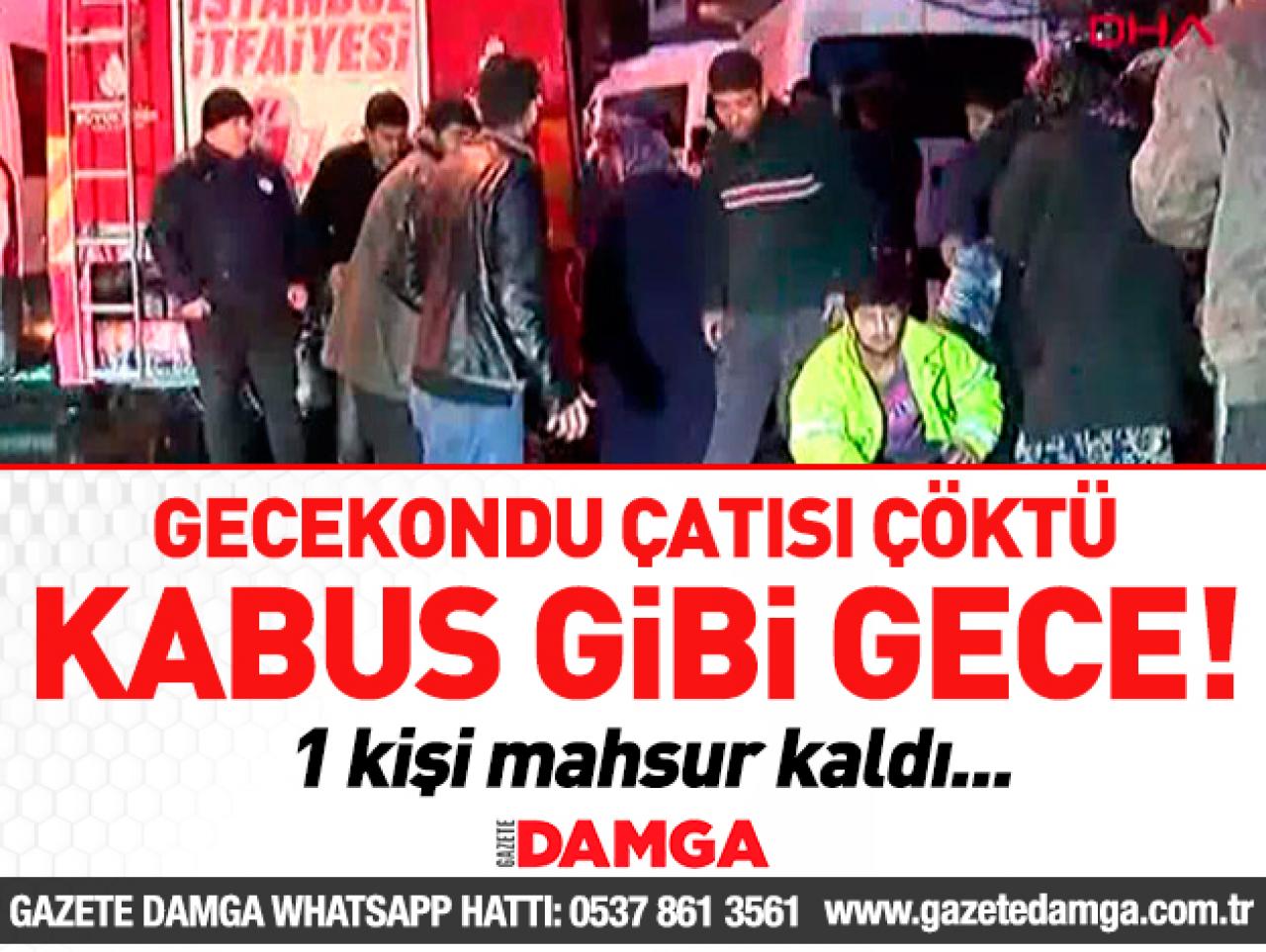 Şişli'de gecekondunun çatısı çöktü