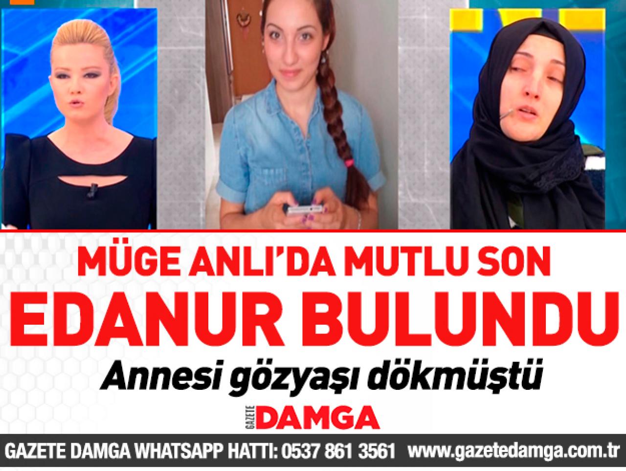 Müge Anlı 3 aydır haber alınamayan Edanur Gürbüz'ü buldu