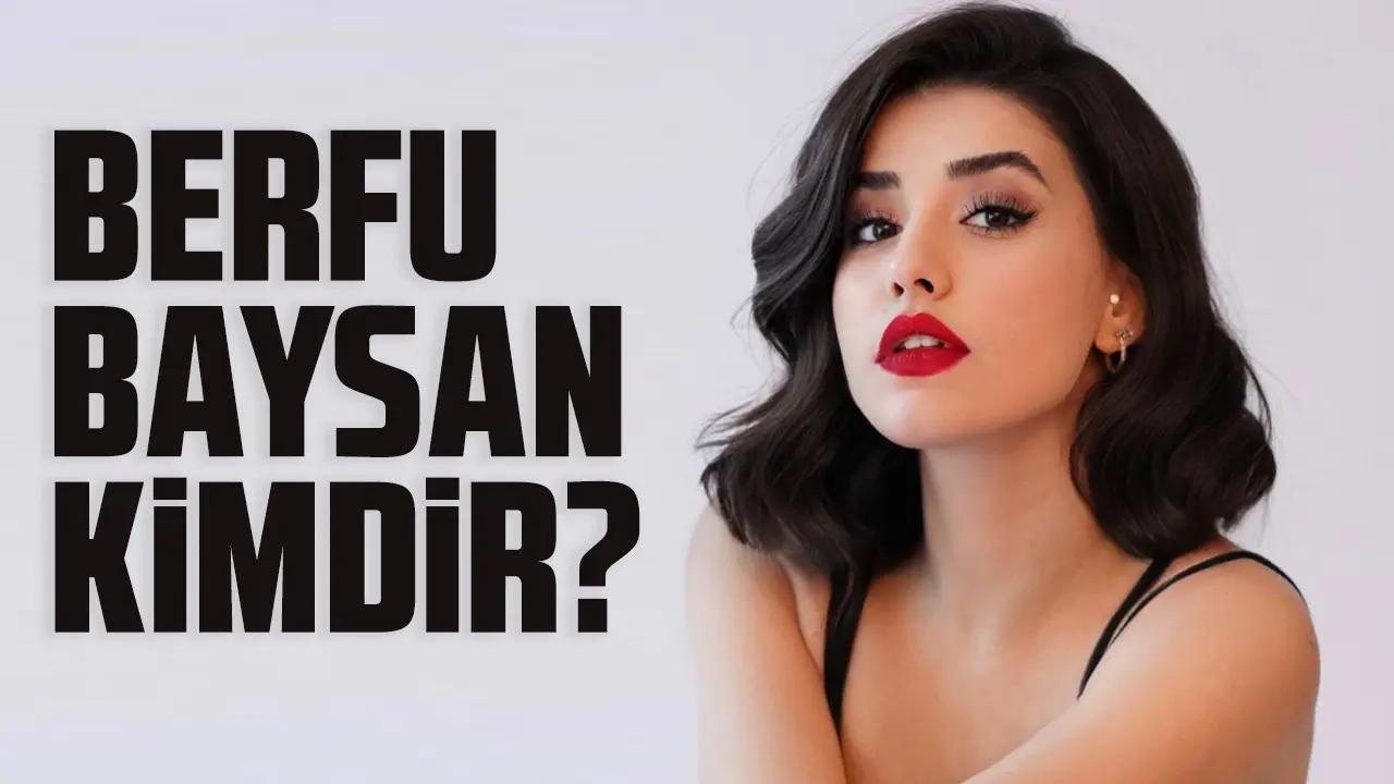 Berfu Baysan kimdir, kaç yaşında, nereli ve Instagram hesabı